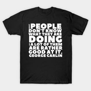 George Carlin People Don't Know What They're Doing T-Shirt